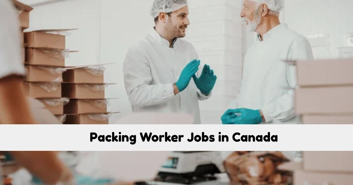 Packing Worker Jobs in Canada